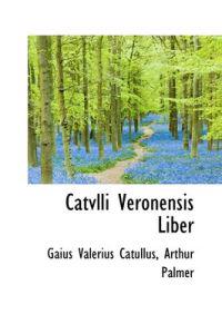Catvlli Veronensis Liber