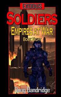 Exodus: Empires at War: Book 8: Soldiers