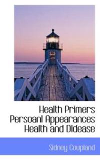 Health Primers Persoanl Appearances Health and Dldease