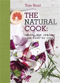 The Natural Cook: Eating the Seasons from Root to Fruit