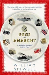 Eggs or anarchy - the remarkable story of the man tasked with the impossibl