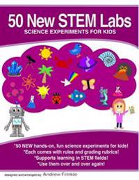 50 New Stem Labs - Science Experiments for Kids