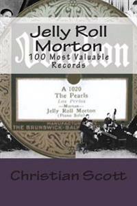 Jelly Roll Morton: 100 Most Valuable Records