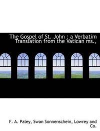 The Gospel of St. John: A Verbatim Translation from the Vatican MS.,