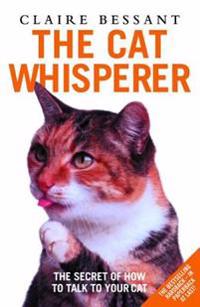 Cat Whisperer - The Secret of How to Talk to Your Cat