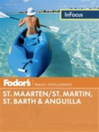 Fodor's In Focus St. Maarten/St. Martin, St. Barth & Anguilla