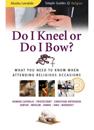 Do I Kneel or Do I Bow?