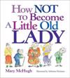 How Not to Become a Little Old Lady: A Mini Gift Book