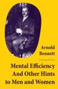 Mental Efficiency And Other Hints to Men and Women