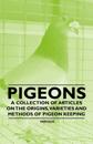 Pigeons - A Collection of Articles on the Origins, Varieties and Methods of Pigeon Keeping