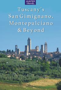 Tuscany's San Gimignano, Montepulciano & Beyond