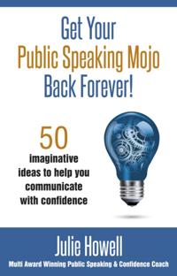 Get Your Public Speaking Mojo Back Forever!