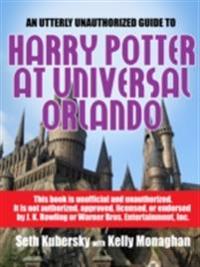 Utterly Unauthorized Guide To Harry Potter at Universal Orlando