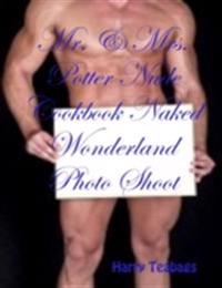Mr. & Mrs. Potter Nude Cookbook Naked Wonderland Photo Shoot Free Extra Erotic Pictures