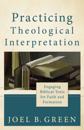 Practicing Theological Interpretation (Theological Explorations for the Church Catholic)