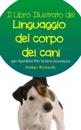 Il Libro Illustrato Del Linguaggio Del Corpo Dei Cani Per Bambini - Per La Loro Sicurezza