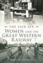 Fair Sex: Women and the Great Western Railway