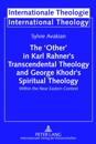 'Other' in Karl Rahner's Transcendental Theology and George Khodr's Spiritual Theology
