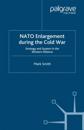 Nato Enlargement During the Cold War