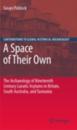 Space of Their Own: The Archaeology of Nineteenth Century Lunatic Asylums in Britain, South Australia and Tasmania