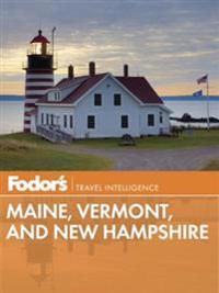 Fodor's Maine, Vermont, and New Hampshire