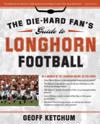Die-Hard Fan's Guide to Longhorn Football