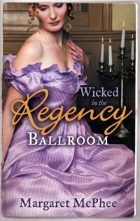 Wicked in the Regency Ballroom: The Wicked Earl / Untouched Mistress (Mills & Boon M&B)