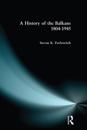History of the Balkans 1804-1945