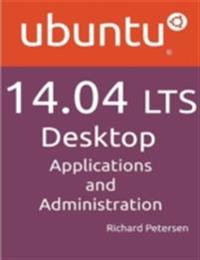 Ubuntu 14.04 LTS Desktop Applications and Administration