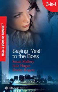 Saying 'Yes!' to the Boss: Having Her Boss's Baby / Business or Pleasure? / Business Affairs (Mills & Boon Spotlight)