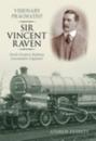 Visionary Pragmatist: Sir Vincent Raven