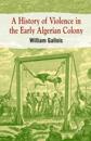 History of Violence in the Early Algerian Colony