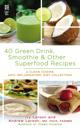 40 Green Drink, Smoothie & Other Superfood Recipes