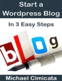 Start a Wordpress Blog In 3 Easy Steps
