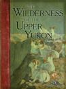 Wilderness of the Upper Yukon
