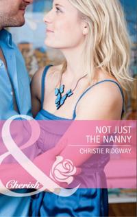 Not Just the Nanny (Mills & Boon Cherish)