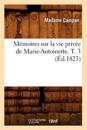 M?moires Sur La Vie Priv?e de Marie-Antoinette. T. 3 (?d.1823)