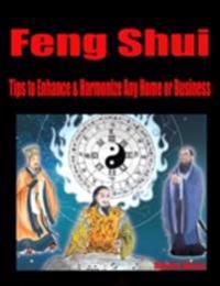 Feng Shui - Tips to Enhance & Harmonize Any Home or Business