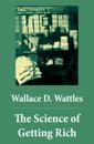 Science of Getting Rich (The Unabridged Classic by Wallace D. Wattles)
