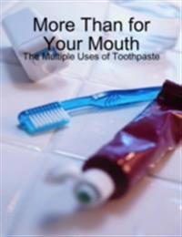 More Than for Your Mouth - The Multiple Uses of Toothpaste