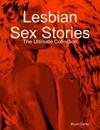 Lesbian Sex Stories: The Ultimate Collection