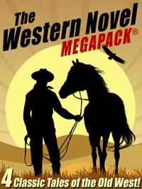 Western Novel MEGAPACK (TM): 4 Classic Tales of the Old West