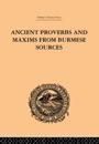 Ancient Proverbs and Maxims from Burmese Sources