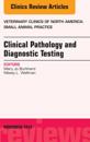 Clinical Pathology and Diagnostic Testing, An Issue of Veterinary Clinics: Small Animal Practice