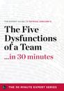 Five Dysfunctions of a Team in 30 Minutes - The Expert Guide to Patrick Lencioni's Critically Acclaimed Bestseller