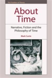 About Time: Narrative, Fiction and the Philosophy of Time