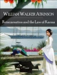 Reincarnation and the Law of Karma: The Secret Edition - Open Your Heart to the Real Power and Magic of Living Faith and Let the Heaven Be in You, Go Deep Inside Yourself and Back, Feel the Crazy and Divine Love and Live for Your Dreams
