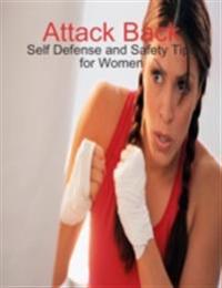 Attack Back - Self Defense and Safety Tips for Women