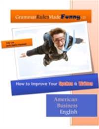 Grammar Rules Made Funny (2): How to Improve Your Spoken and Written American Business English
