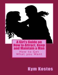 Girl's Guide On How to Attract, Keep and Maintain a Man